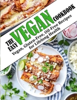 The Easy Vegan Cookbook: Vegan, Gluten-Free, Oil-Free Recipes for Lifelong Health null Book Cover