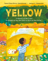 Yellow: A History of the Color as Bright as the Sun and as Rich as the Earth 059364834X Book Cover