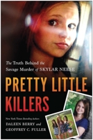 Pretty Little Killers: The Truth Behind the Savage Murder of Skylar Neese 1940363101 Book Cover