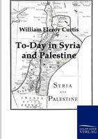 To-day in Syria and Palestine 1345673299 Book Cover