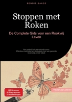 Stoppen met Roken: De Complete Gids voor een Rookvrij Leven: Van rookvrij huis tot rookvrije zone - Effectieve methoden en strategieën voor een gezonde levensstijl zonder tabak (Dutch Edition) 3384521811 Book Cover