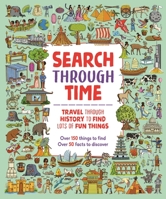 Search Through Time: Travel Through History to Find Lots of Fun Things 1780557965 Book Cover