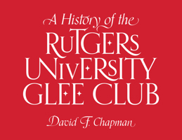 A History of the Rutgers University Glee Club 1978832230 Book Cover