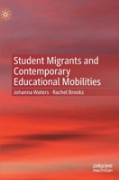 Student Migrants and Contemporary Educational Mobilities 3030782948 Book Cover