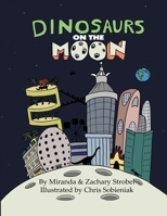 Dinosaurs on the Moon 1716934532 Book Cover