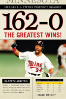 162-0: Imagine a Twins Perfect Season: The Greatest Wins! 1600783260 Book Cover