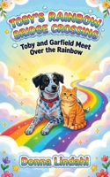 Toby's Rainbow Bridge Crossing: Toby and Garfield Meet Over the Rainbow 1885708475 Book Cover