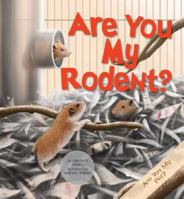 Are You My Rodent? 1602702462 Book Cover