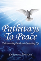 Pathways to Peace: Understanding 'Death' and Embracing Life 1736019767 Book Cover