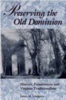 Preserving the Old Dominion: Historic Preservation and Virginia Traditionalism 0813914507 Book Cover