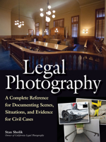 Legal Photography: A Complete Reference for Documenting Scenes, Situations, and Evidence for Civil Cases 1608958590 Book Cover