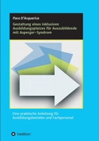 Gestaltung eines inklusiven Ausbildungsplatzes für Auszubildende mit Asperger-Syndrom: Eine praktische Anleitung für Ausbildungsbetriebe und Fachperso 3347236165 Book Cover