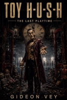 Toy H-U-S-H: The Last Playtime B0HHFTNTJQ Book Cover