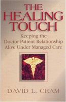 Healing Touch: Keeping the Doctor-Patient Relationship Alive Under Managed Care 1886039313 Book Cover
