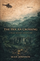 The Hoi An Crossing: A Huck Rogers Adventure (The Huck Rogers Adventure Series) B0GQV32NJM Book Cover
