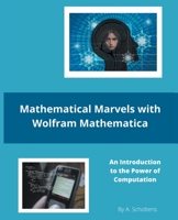 Mathematical Marvels with Wolfram Mathematica B0BVRTVHK4 Book Cover