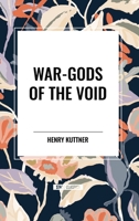 War-Gods of the Void 1515446905 Book Cover