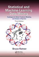 Statistical and Machine-Learning Data Mining:: Techniques for Better Predictive Modeling and Analysis of Big Data, Third Edition 0367573601 Book Cover