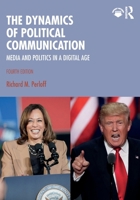 The Dynamics of Political Communication 1138651656 Book Cover