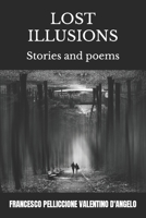 Lost Illusions: Stories and poems B0C2SRHBFH Book Cover