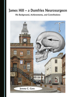 James Hill, a Dumfries Neurosurgeon 1527576574 Book Cover