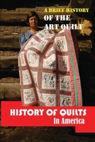 History Of Quilts In America: A Brief History Of The Art Quilt: The Story Of American Quilting B09CGCW4XC Book Cover