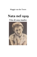 Nata nel 1929: Vita di una madre B0BW31G65G Book Cover