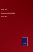 Geschichte der Chalifen: Vierter Band 3375111584 Book Cover