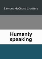 Humanly Speaking 1530490480 Book Cover