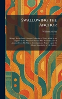 Swallowing the Anchor: Being a Revised and Enlarged Collection of Notes Made by an Engineer in the Merchant Service Who Secured Leave of Absence From ... Upon the Alleged Superiority of Life Ashore. 1026021359 Book Cover