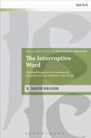 The Interruptive Word: Eberhard J Ngel on the Sacramental Structure of God's Relation to the World 0567658600 Book Cover