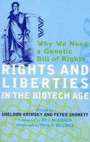 Rights and Liberties in the Biotech Age: Why We Need a Genetic Bill of Rights 0742543412 Book Cover