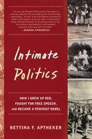 Intimate Politics: How I Grew Up Red, Fought for Free Speech, and Became a Feminist Rebel 158005160X Book Cover