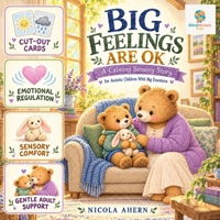 Big Feelings Are OK: A Calming Sensory Story for Autistic Children With Big Emotions (BIG FEELINGS ARE OK. Mind Mosaic Kids Emotional Regulation Collection) B0H2DQGLWS Book Cover
