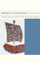 Imperfect Solidarities: Tagore, Gandhi, Du Bois, and the Global Anglophone 081014266X Book Cover