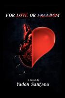 For Love or Freedom 1462872778 Book Cover