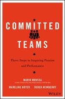 Committed Teams: Three Steps to Inspiring Passion and Performance 1119157404 Book Cover
