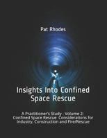 Insights Into Confined Space Rescue: A Practitioner’s Study – Volume 2: Confined Space Rescue Considerations for Industry, Construction and Fire/Rescue 1726601854 Book Cover