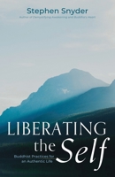 Liberating the Self: Buddhist Practices for an Authentic Life B0DYL558XB Book Cover