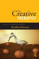 The Creative Therapist: The Art of Awakening a Clinical Session 0415997038 Book Cover