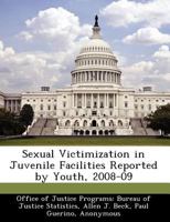 Sexual Victimization in Juvenile Facilities Reported by Youth, 2008-09 1249590906 Book Cover