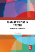Migrant Writing in Sweden: Diversifying from Within 1350124737 Book Cover