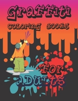 GRAFFITI Coloring Books for Adults: Adult Graffiti coloring books are a great book for anyone who loves to relax while coloring. Adult Graffiti ... B08P3MZVJD Book Cover