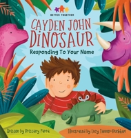 Cayden John Dinosaur: Responding to Your Name B0BM3PQBW3 Book Cover
