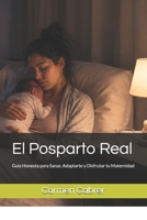 El Posparto Real: Guía Honesta para Sanar, Adaptarte y Disfrutar tu Maternidad (Colección Gestación y Parto) (Spanish Edition) B0H5TNDTJR Book Cover