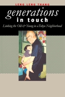 Generations in Touch: Linking the Old and Young in a Tokyo Neighborhood (Anthropology of Contemporary Issues) 0801487323 Book Cover