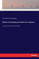 Elsbeth Von K�ssaberg, Das Gotteli Von St. Agnesen 3337353576 Book Cover