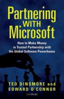 Partnering with Microsoft: How to Make Money in Trusted Partnership with the Global Software Powerhouse 1578203171 Book Cover