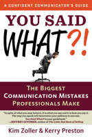 You Said What?! The Biggest Communication Mistakes Professionals Make 1612540600 Book Cover