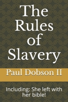 The Rules of Slavery: Including: She left with her bible! B08WZFPLGX Book Cover